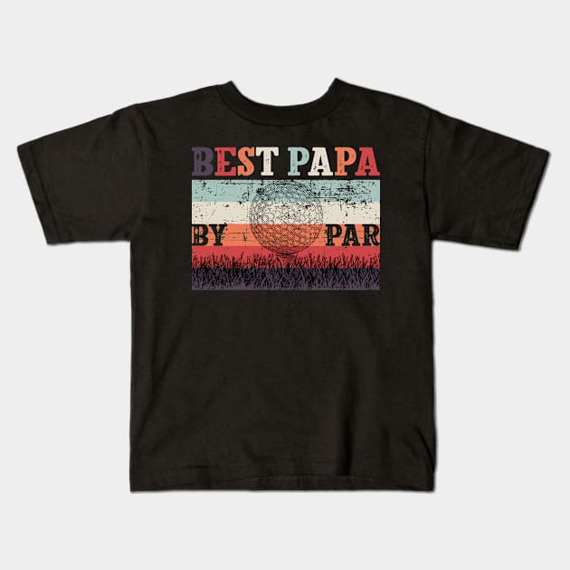 Best Papa By Par Father's Day Golf Kids T-Shirt by Happy Shirt